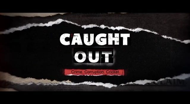 Caught Out, a documentary based on cricket's biggest corruption scandal, will stream on Netflix on March 17